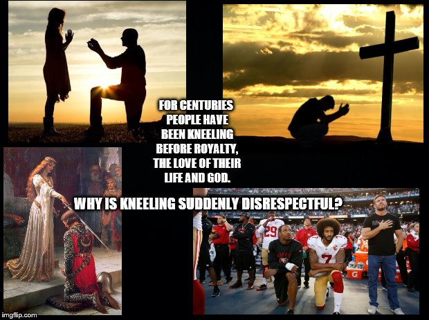 Black background | FOR CENTURIES PEOPLE HAVE BEEN KNEELING BEFORE ROYALTY, THE LOVE OF THEIR LIFE AND GOD. WHY IS KNEELING SUDDENLY DISRESPECTFUL? | image tagged in black background | made w/ Imgflip meme maker