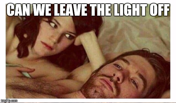 CAN WE LEAVE THE LIGHT OFF | made w/ Imgflip meme maker