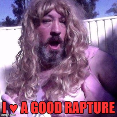 I ♥ A GOOD RAPTURE | image tagged in charlene | made w/ Imgflip meme maker