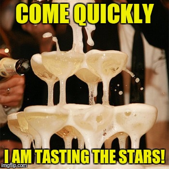 COME QUICKLY I AM TASTING THE STARS! | made w/ Imgflip meme maker