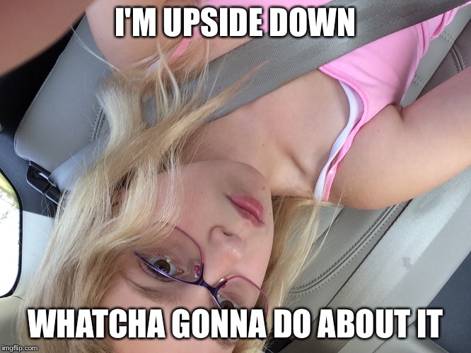 I'M UPSIDE DOWN; WHATCHA GONNA DO ABOUT IT | image tagged in stair down | made w/ Imgflip meme maker