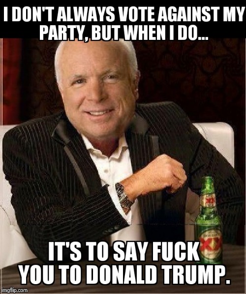 Fuck you, Trump! | image tagged in catastrophic trumpcare,john mccain,epic fail | made w/ Imgflip meme maker