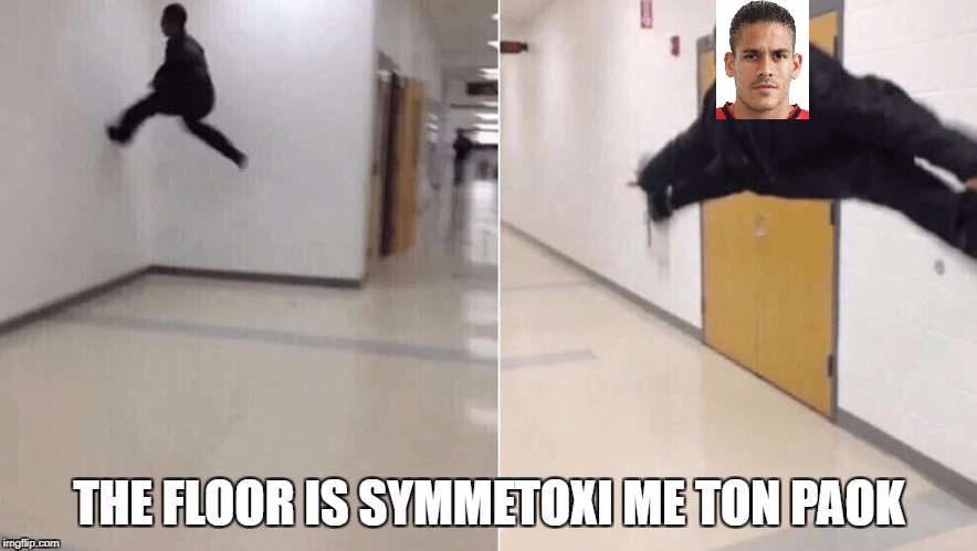 The floor is lava | THE FLOOR IS SYMMETOXI ME TON PAOK | image tagged in the floor is lava | made w/ Imgflip meme maker