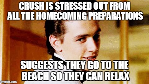 And he gets to know more about her in the process! | CRUSH IS STRESSED OUT FROM ALL THE HOMECOMING PREPARATIONS; SUGGESTS THEY GO TO THE BEACH SO THEY CAN RELAX | image tagged in smooth move sam | made w/ Imgflip meme maker