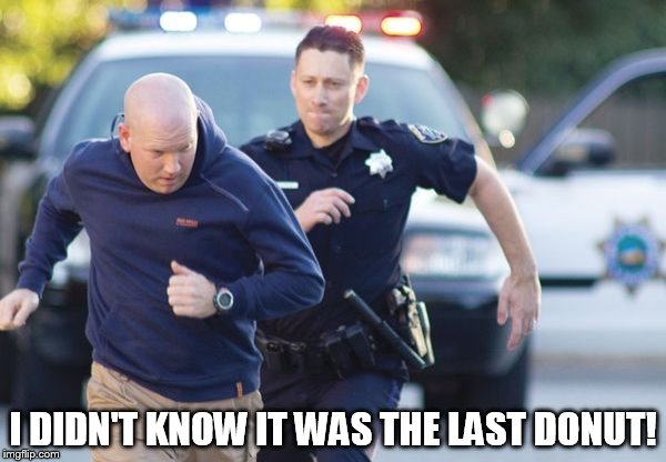 I DIDN'T KNOW IT WAS THE LAST DONUT! | made w/ Imgflip meme maker