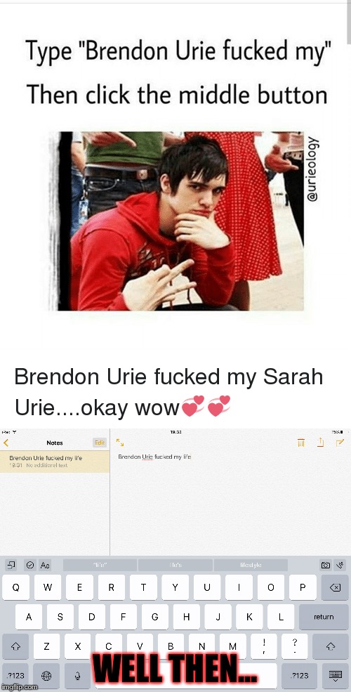 WELL THEN... | image tagged in panic at the disco,brendon urie | made w/ Imgflip meme maker