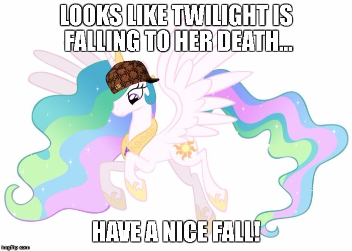 LOOKS LIKE TWILIGHT IS FALLING TO HER DEATH... HAVE A NICE FALL! | image tagged in oh look,scumbag | made w/ Imgflip meme maker