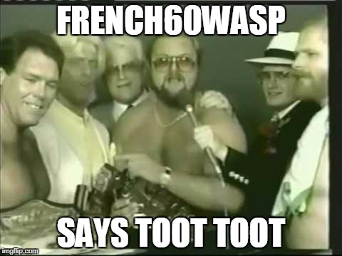 FRENCH60WASP; SAYS TOOT TOOT | made w/ Imgflip meme maker