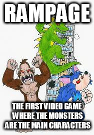 RAMPAGE; THE FIRST VIDEO GAME WHERE THE MONSTERS ARE THE MAIN CHARACTERS | image tagged in rampage,video game,video games,kaiju,monster,monsters | made w/ Imgflip meme maker
