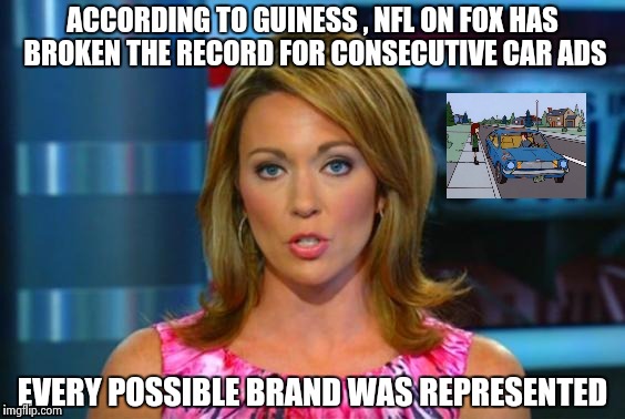 Real News Network | ACCORDING TO GUINESS , NFL ON FOX HAS BROKEN THE RECORD FOR CONSECUTIVE CAR ADS EVERY POSSIBLE BRAND WAS REPRESENTED | image tagged in real news network | made w/ Imgflip meme maker