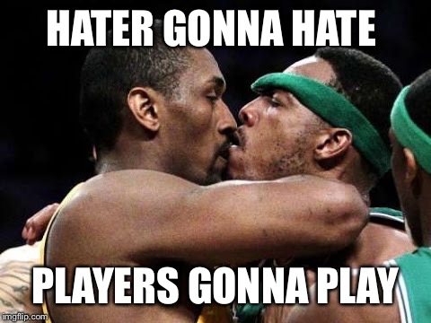 HATER GONNA HATE PLAYERS GONNA PLAY | made w/ Imgflip meme maker