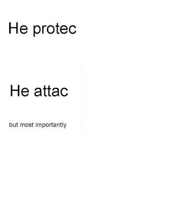 He protec he attac Blank Meme Template