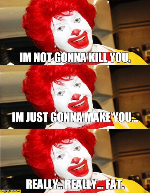 If McDonald’s was realistic | image tagged in mcdonalds,ronald mcdonald,end my suffering,upvotes,upvote week,front page | made w/ Imgflip meme maker