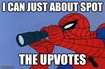 Maybe if I squint a little... | I CAN JUST ABOUT SPOT; THE UPVOTES | image tagged in spiderman,funny,memes,fishing for upvotes,bring me the upvotes,squinting for upvotes | made w/ Imgflip meme maker
