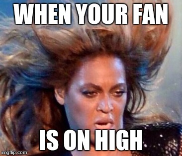 WHEN YOUR FAN; IS ON HIGH | image tagged in woah | made w/ Imgflip meme maker