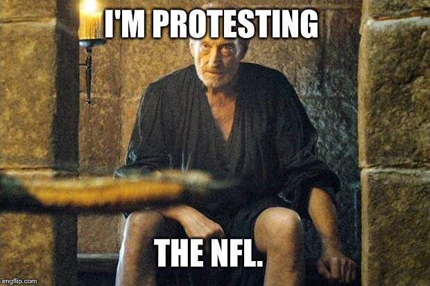 I'M PROTESTING THE NFL. | made w/ Imgflip meme maker