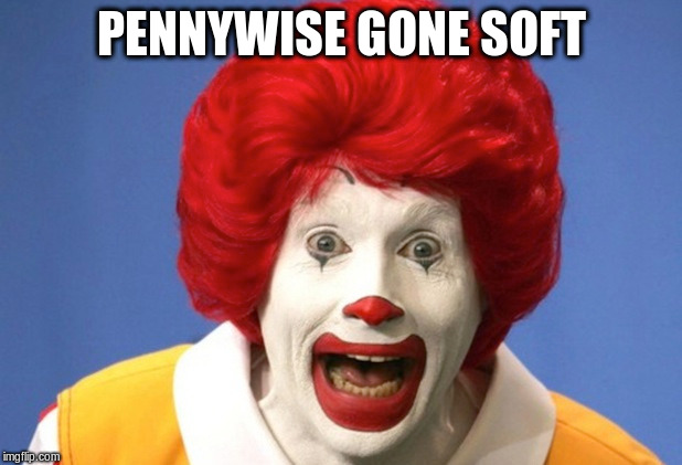 PENNYWISE GONE SOFT | made w/ Imgflip meme maker