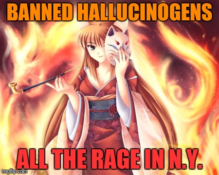BANNED HALLUCINOGENS ALL THE RAGE IN N.Y. | made w/ Imgflip meme maker