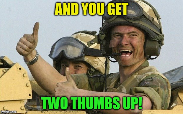 AND YOU GET TWO THUMBS UP! | made w/ Imgflip meme maker