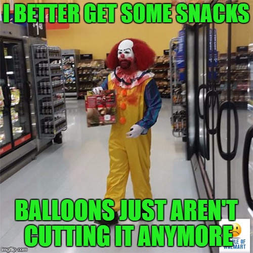 I BETTER GET SOME SNACKS BALLOONS JUST AREN'T CUTTING IT ANYMORE | made w/ Imgflip meme maker