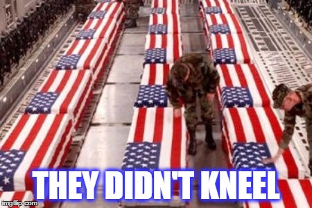 THEY DIDN'T KNEEL | image tagged in memes,american soldiers,kneel,kneeling during the anthem,american national anthem | made w/ Imgflip meme maker