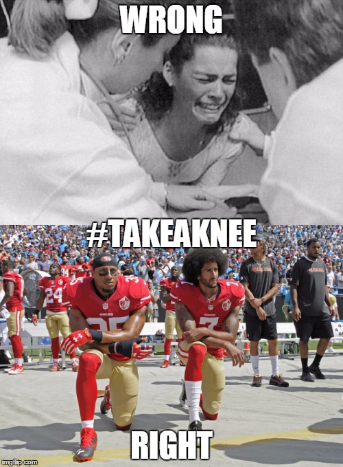 How to take a knee | WRONG; #TAKEAKNEE; RIGHT | image tagged in funny,take a knee,colin kaepernick | made w/ Imgflip meme maker