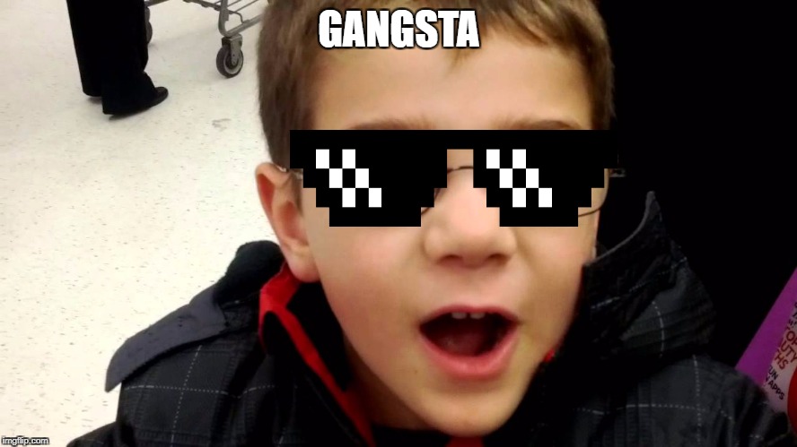 GANGSTA | image tagged in gangsta | made w/ Imgflip meme maker