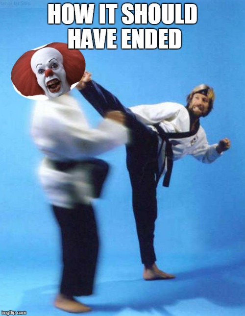 Chuck Norris kicking IT in the face | HOW IT SHOULD HAVE ENDED | image tagged in funny,it | made w/ Imgflip meme maker