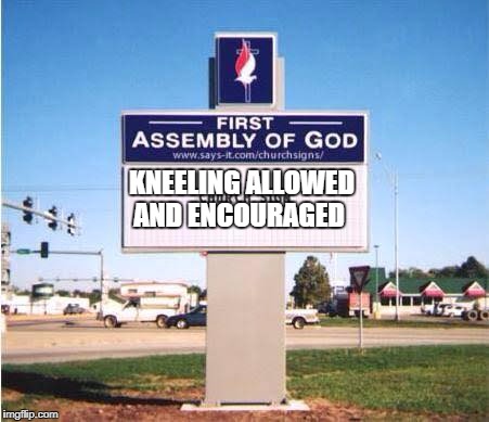 church sign | KNEELING ALLOWED AND ENCOURAGED | image tagged in church sign | made w/ Imgflip meme maker