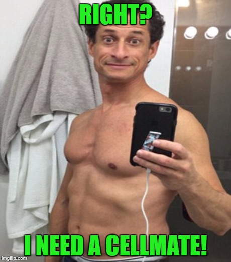 RIGHT? I NEED A CELLMATE! | made w/ Imgflip meme maker
