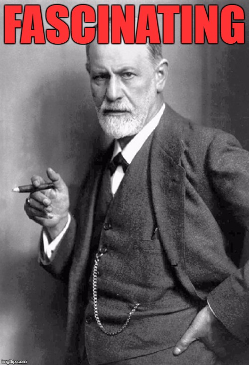 Sigmund Freud | FASCINATING | image tagged in sigmund freud | made w/ Imgflip meme maker
