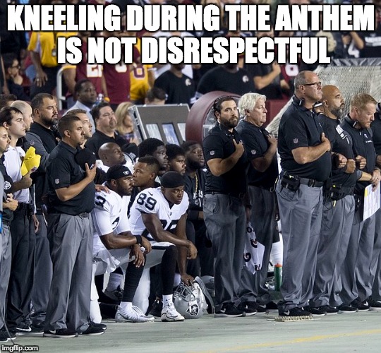   | KNEELING DURING THE ANTHEM IS NOT DISRESPECTFUL | image tagged in kneeling,football,national anthem,protest,respect | made w/ Imgflip meme maker