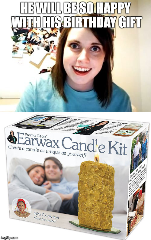 Great Activity for Couples | HE WILL BE SO HAPPY WITH HIS BIRTHDAY GIFT | image tagged in overly attached girlfriend,funny,memes,happy birthday,gross | made w/ Imgflip meme maker