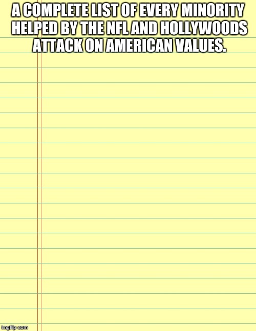 Checklist | A COMPLETE LIST OF EVERY MINORITY HELPED BY THE NFL AND HOLLYWOODS ATTACK ON AMERICAN VALUES. | image tagged in checklist | made w/ Imgflip meme maker