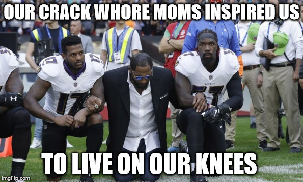 OUR CRACK WHORE MOMS INSPIRED US; TO LIVE ON OUR KNEES | made w/ Imgflip meme maker