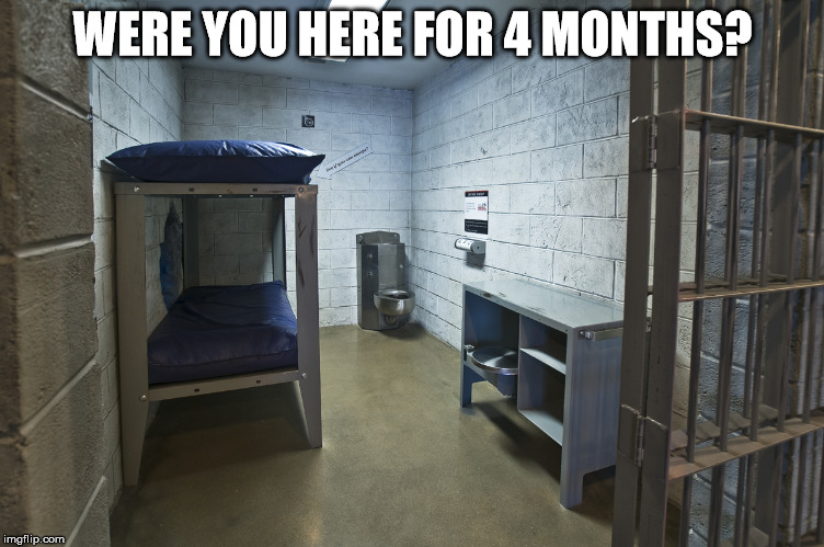 WERE YOU HERE FOR 4 MONTHS? | made w/ Imgflip meme maker