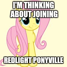 interested fluttershy | I'M THINKING ABOUT JOINING; REDLIGHT PONYVILLE | image tagged in interested fluttershy | made w/ Imgflip meme maker