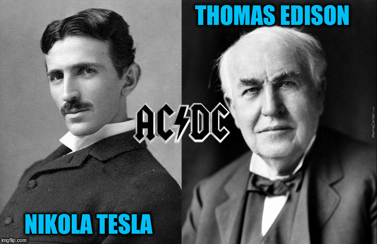 THOMAS EDISON NIKOLA TESLA | made w/ Imgflip meme maker