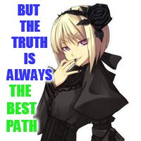 BUT THE TRUTH IS ALWAYS THE BEST PATH | made w/ Imgflip meme maker