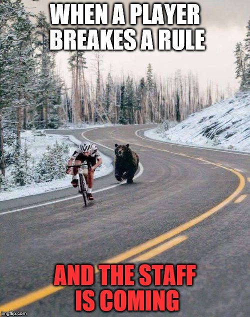 Motivation  | WHEN A PLAYER BREAKES A RULE; AND THE STAFF IS COMING | image tagged in motivation | made w/ Imgflip meme maker