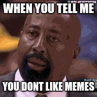WHEN YOU TELL ME; YOU DONT LIKE MEMES | image tagged in kobe death stare | made w/ Imgflip meme maker