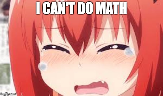 I CAN'T DO MATH | made w/ Imgflip meme maker