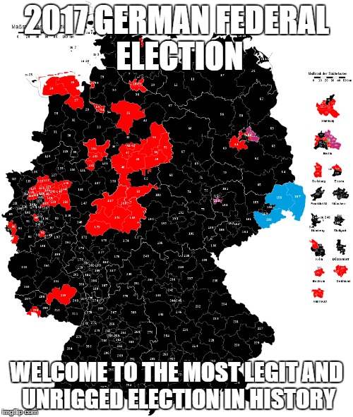  2017 GERMAN FEDERAL ELECTION; WELCOME TO THE MOST LEGIT AND UNRIGGED ELECTION IN HISTORY | image tagged in germany,german,election,election 2017,russian hackers,rigged elections | made w/ Imgflip meme maker