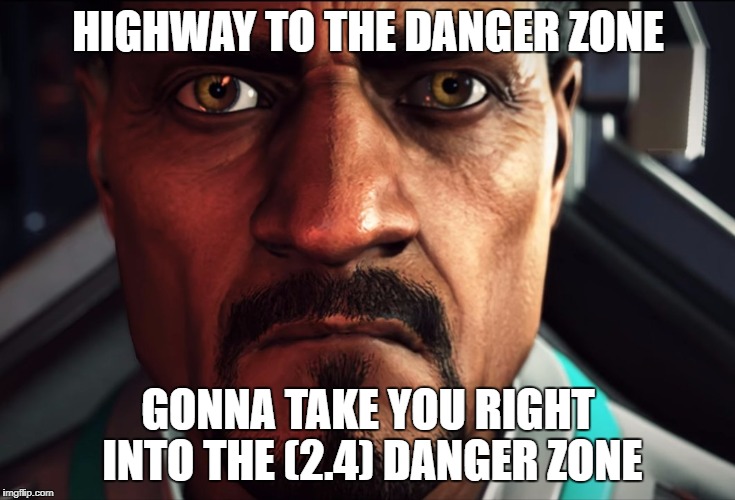 HIGHWAY TO THE DANGER ZONE; GONNA TAKE YOU
RIGHT INTO THE (2.4) DANGER ZONE | made w/ Imgflip meme maker