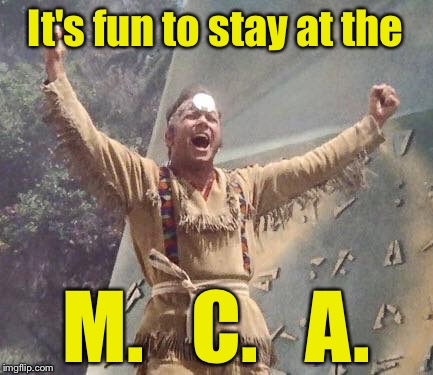 Young Man... There's No... NEED!  To feel down | It's fun to stay at the; M.   C.   A. | image tagged in star trek,captain kirk screaming | made w/ Imgflip meme maker