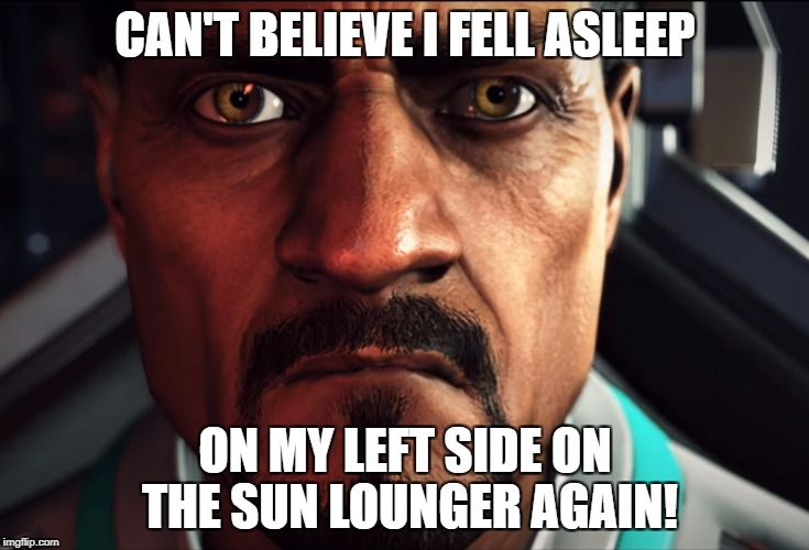CAN'T BELIEVE I FELL ASLEEP; ON MY LEFT SIDE ON THE SUN LOUNGER AGAIN! | made w/ Imgflip meme maker