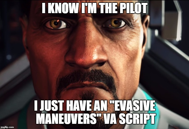 I KNOW I'M THE PILOT; I JUST HAVE AN "EVASIVE MANEUVERS" VA SCRIPT | made w/ Imgflip meme maker