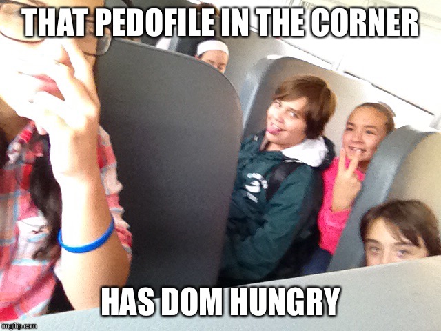 Dom's Pedo | THAT PEDOFILE IN THE CORNER; HAS DOM HUNGRY | image tagged in pedo,dom,darkness,jd,white chocolate,dad bod | made w/ Imgflip meme maker