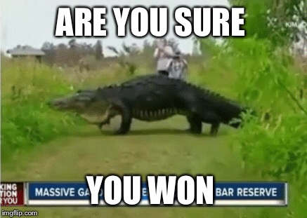 ARE YOU SURE YOU WON | made w/ Imgflip meme maker