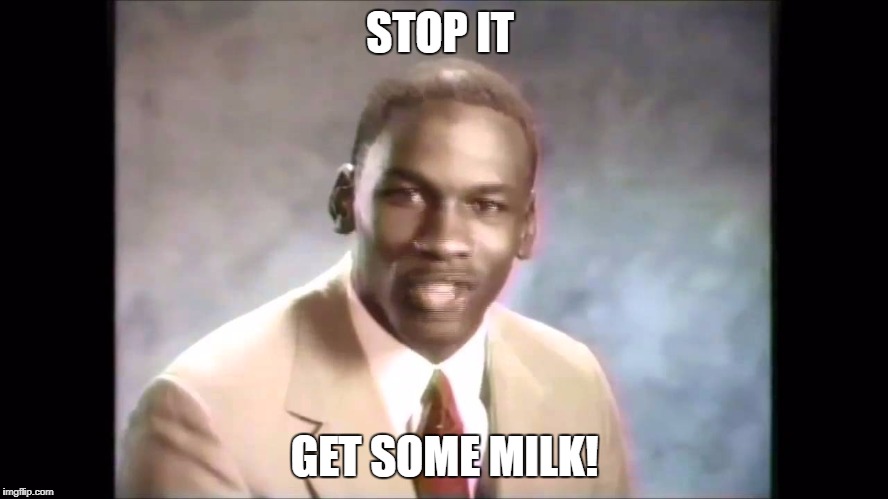 2017 MEME!

 | STOP IT; GET SOME MILK! | image tagged in stop it get some help | made w/ Imgflip meme maker